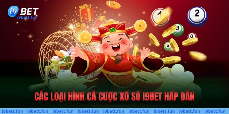 Các loại hình cá cược xổ số I9bet hấp dẫn