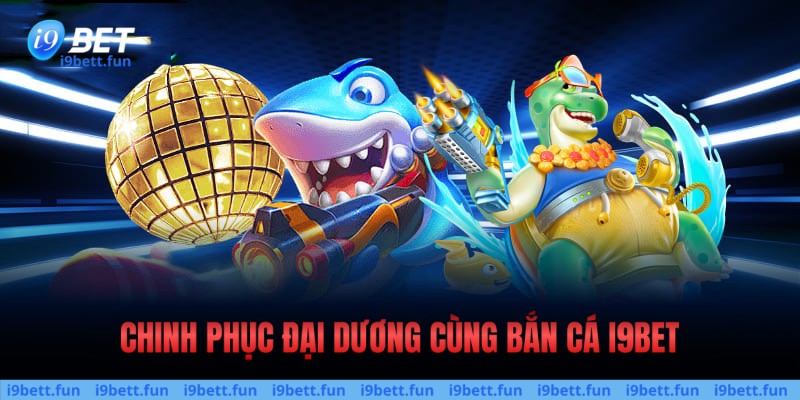 Chinh phục đại dương cùng bắn cá trực tuyến
