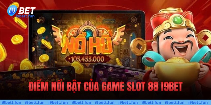 Điểm nổi bật của game slot 88