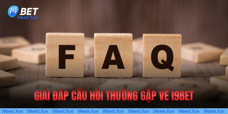 Một số câu hỏi & trả lời về hệ thống cá cược I9bet