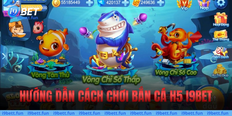 Hướng dẫn cách chơi bắn cá H5