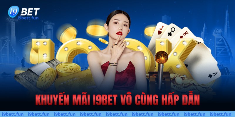 Kho khuyến mãi siêu khủng tại nhà cái i9bet