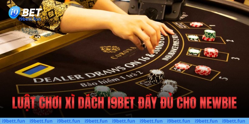 Luật chơi xì dách đầy đủ cho newbie 