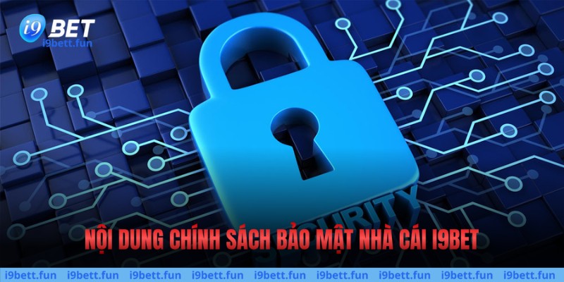 Nội dung chính sách bảo mật nhà cái i9bet
