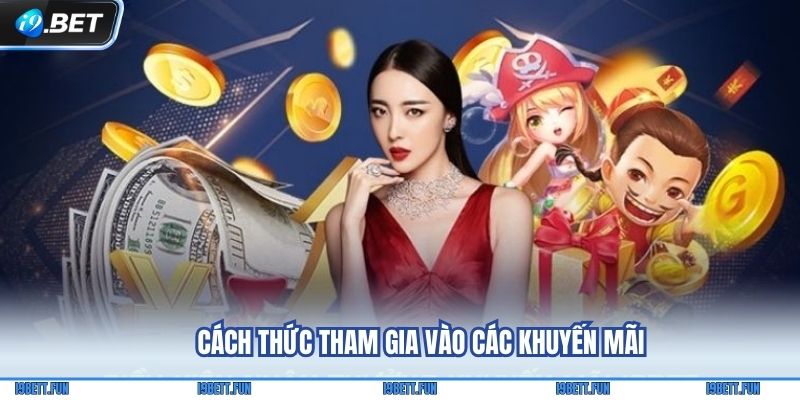Cách thức tham gia vào các khuyến mãi