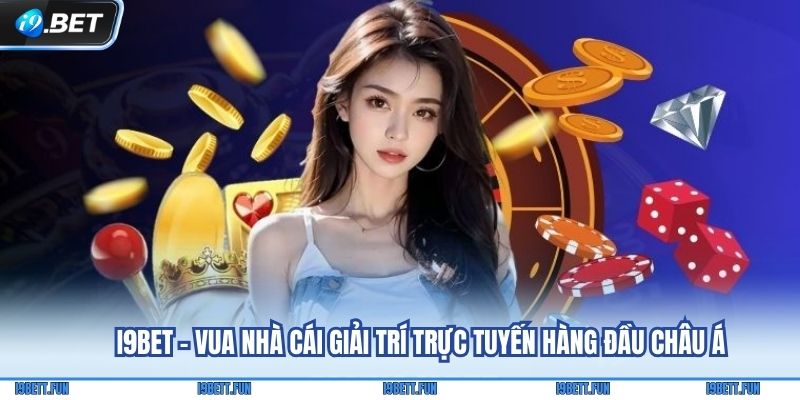 Casino i9Bet với trải nghiệm giải trí hiện đại