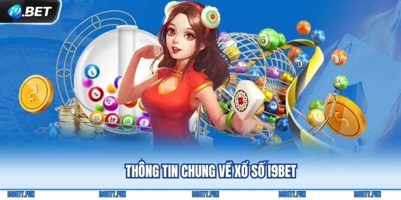 Thông tin chung về Xổ số i9Bet